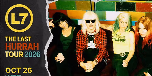 L7: The Last Hurrah Tour 2026