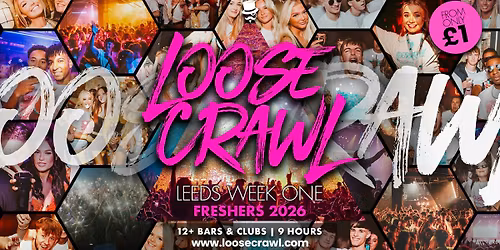 \ud83c\udfc3\ud83c\udffd\u200d\u2640\ufe0f LOOSECRAWL - LEEDS BECKETT - FRESHERS BAR CRAWL \ud83c\udfc3\u200d\u2642\ufe0f UK'S BIGGEST STUDENT BAR CRAWL FOR 9 YEARS \u2014 12 BARS & CLUBS OVER 9 HOURS | DATE TBC