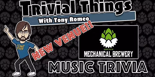 NEW VENUE! Mechanical Brewery Trivia with Trivial Things!! 