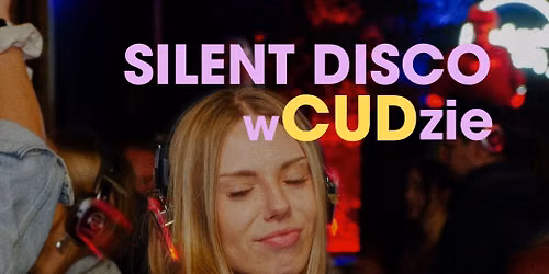 \u2728Sobotni reset w CUDzie: SILENT DISCO! \u2728