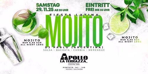 SA 29.11 \u2022 MOJITO\ud83c\udf4b Fiesta Latina \u2022 FREE ENTRY 20-23 Uhr \u2022 Apollo Terrazza Aachen