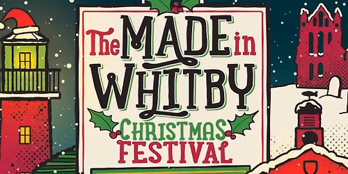 Made in Whitby Christmas Festival 2025