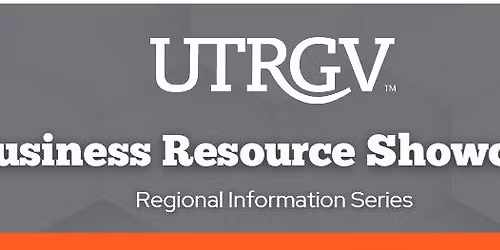 UTRGV Business Resource Showcase (Edinburg)