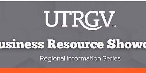 UTRGV Business Resource Showcase (Edinburg)
