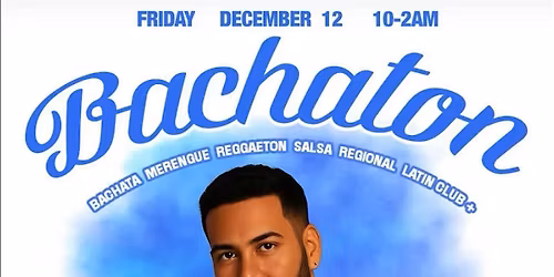 Bachaton @ Club Bleu Detroit - Friday Dec 12