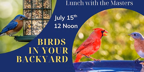 Birds in Your Backyard - Lunch with the Masters
