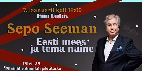 Sepo Seeman "Eesti mees ja tema naine" 7. jaanuaril Hiiu Pubis