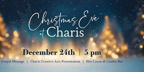 Christmas Eve at Charis  |  5PM Service