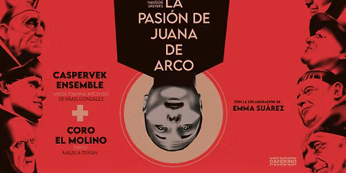 LA PASI\u00d3N DE JUANA DE ARCO + CASPERVEK ENSEMBLE Y CORO EL MOLINO