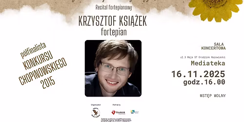 Koncert - Krzysztof Ksi\u0105\u017cek, p\u00f3\u0142finalista Konkursu Chopinowskiego 2015