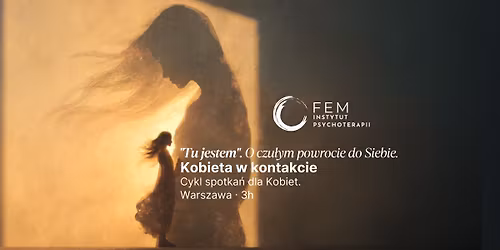 Tu Jestem | O czu\u0142ym powrocie do Siebie | Kobieta w Kontakcie | Warszawa | 3h