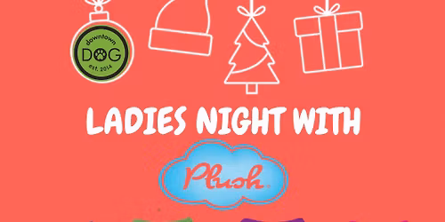 Ladies Night with Plush