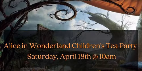 Children\u2019s Tea Party with Alice in Wonderland- SOLD OUT