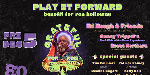Play it Forward - A Benefit for Ron Holloway w\/ Ed Hough & Friends, Sunny Trippel's Dark Side of the Moon Experience and Great Northern