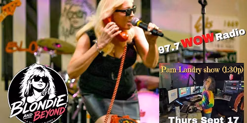 Blondie & Beyond live: 97.7 WOW Pam Landry show