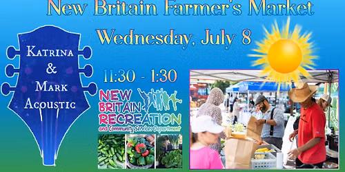 Live Music at The New Britain Farmer's Market - Wednesday, July 8 - 11:30 - 1:30