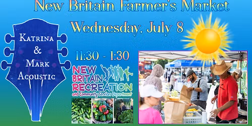 Live Music at The New Britain Farmer's Market - Wednesday, July 8 - 11:30 - 1:30