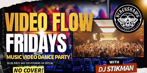 Video Flow Fridays Dance Party with Dj Stikman 
