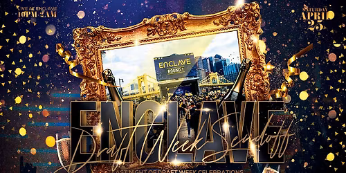 Enclave | Draft Week Sendoff Party | Saturday Night