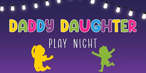 Daddy & Daughter Play Night