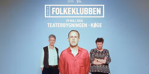 Folkeklubben | Bygningen, K\u00f8ge - F\u00c5 BILLETTER!