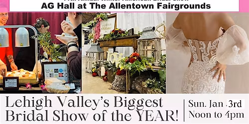 Lehigh Valley's Biggest Bridal Show of the Year at Allentown Fairgrounds
