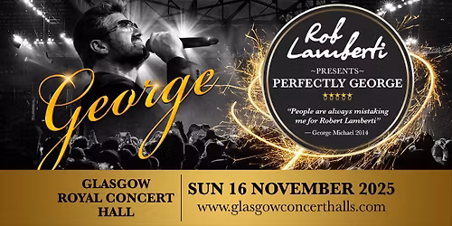 Glasgow Royal Concert Hall - Rob Lamberti Presents Perfectly George