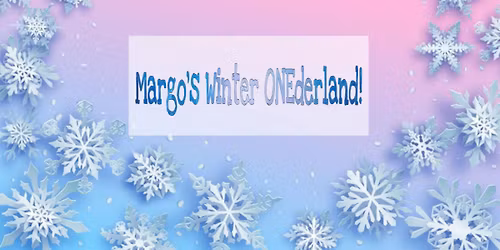 Margo\u2019s Winter Onederland