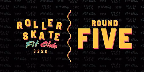 Roller Skate Fit Club Round 5 2026!