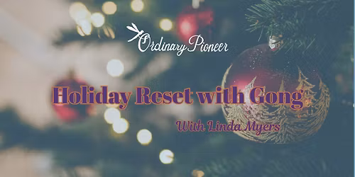 Holiday Reset with Gong