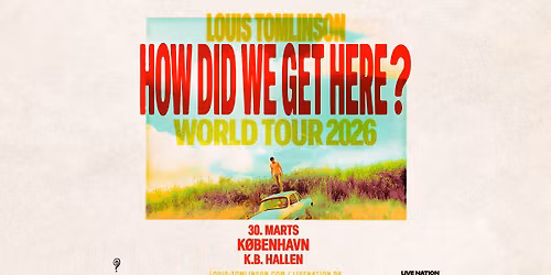 Louis Tomlinson: "How Did We Get Here World Tour" [Support: Pale Waves] \/\/ K.B. Hallen \/\/ 30. marts