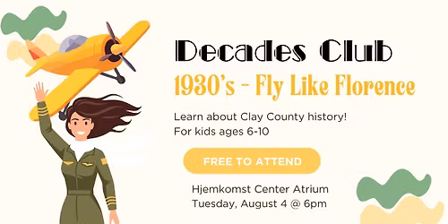 Decade's Club Children's Programming (1930's Fly Like Florence) 
