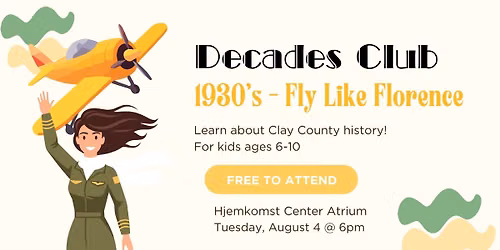 Decade's Club Children's Programming (1930's Fly Like Florence) 