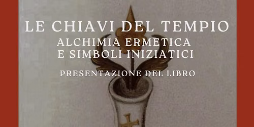 Le chiavi del tempio. Alchimia ermetica e simboli iniziatici - con Stefano Mayorca