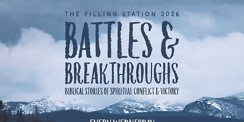 Battles & Breakthroughs - The Filling Station 2026