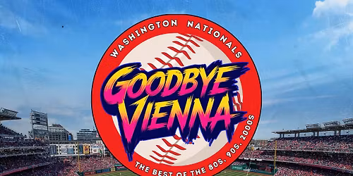 Goodbye Vienna @ Nationals Park