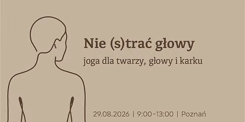 Nie (s)tra\u0107 g\u0142owy - joga dla twarzy, g\u0142owy i karku | Pozna\u0144 |
