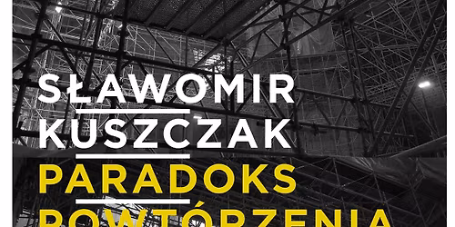 S\u0142awomir Kuszczak | Paradoks powt\u00f3rzenia