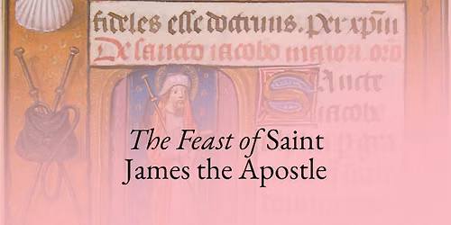 Holy Eucharist on the Feast of the Nativity of St. James the Apostle