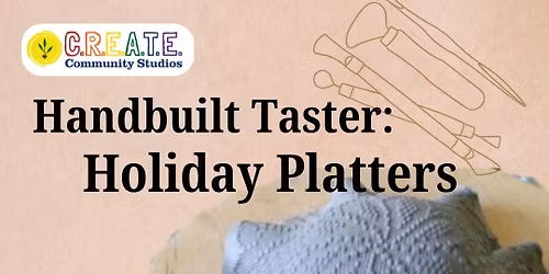 Handbuilt Taster: Holiday Platters - Ceramics Studio