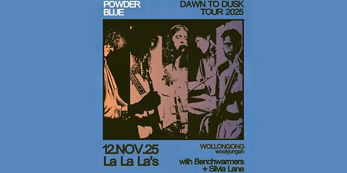 Powder Blue \u2013 \u2018Dawn to Dusk\u2019 Tour w\/ Silvia Lane \/\/ Benchwarmers