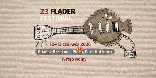 23 FL\u0104DER FESTIWAL 12-13 czerwca 2026. Gda\u0144sk Brze\u017ano- Pla\u017ca, Park Haffnera. Wst\u0119p wolny