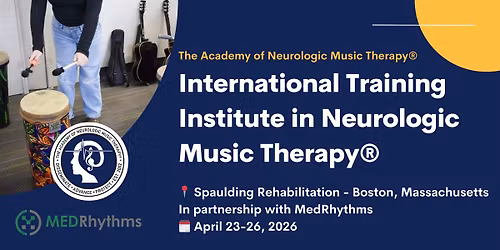 Neurologic Music Therapy\u00ae Training Inst -  April 23-26 in Boston