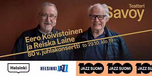 Savoy & Helsinki Jazz ry: Eero Koivistoisen ja Reiska Laineen 80 v. juhlakonsertti
