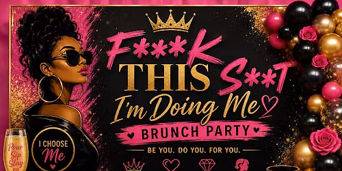 Dr. B\u2019s F**K this S**T! I\u2019m Doing Me Brunch