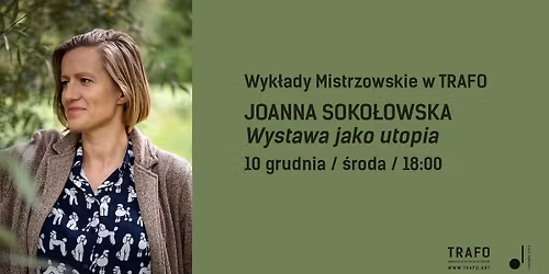 Wyk\u0142ady Mistrzowskie w TRAFO | Joanna Soko\u0142owska