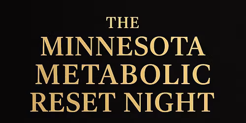 The Minnesota Metabolic Reset Night