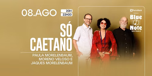 S\u00d3 CAETANO - PAULA MORELENBAUM MORENO VELOSO JAQUES MORELENBAUM