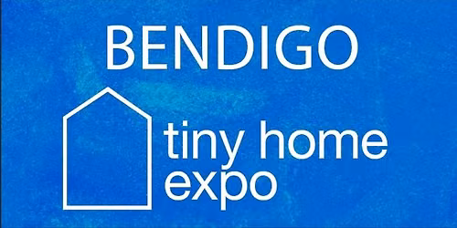 Bendigo Tiny Home Expo 2026