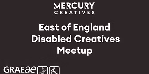 East of England Disabled Creatives Meet-Up